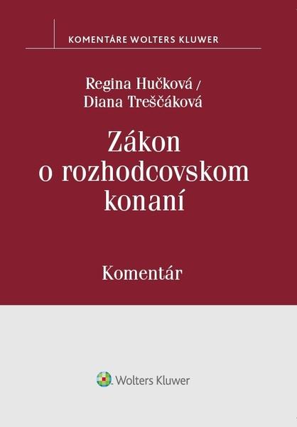 Zákon o rozhodcovskom konaní - Diana Treščáková, Regina Hučková - 978-80-8168-922-2
