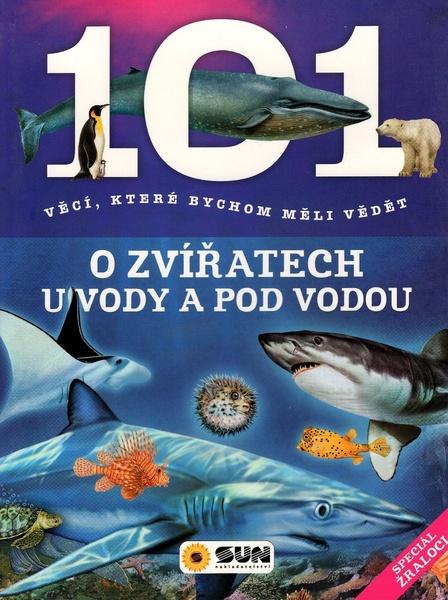 101 věcí, které bychom měli vědět o zvířatech u vody a pod vodou - 978-80-7567-203-2