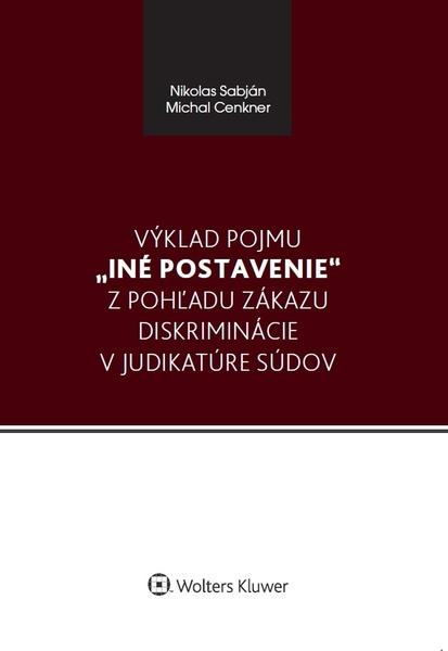 Výklad pojmu iné postavenie z pohľadu zákazu diskriminácie v judikatúre súdov - 978-80-8168-949-9