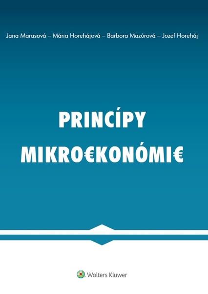 Princípy mikroekonómie - Jozef Horeháj, Jana Marasová, Mária Horehájová, Barbora Mazúrová - 978-80-8168-976-5