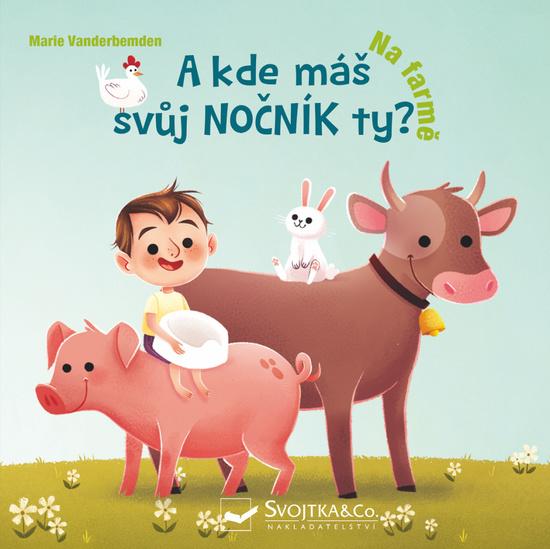 A kde máš svůj nočník ty? Na farmě - 978-80-256-2544-6