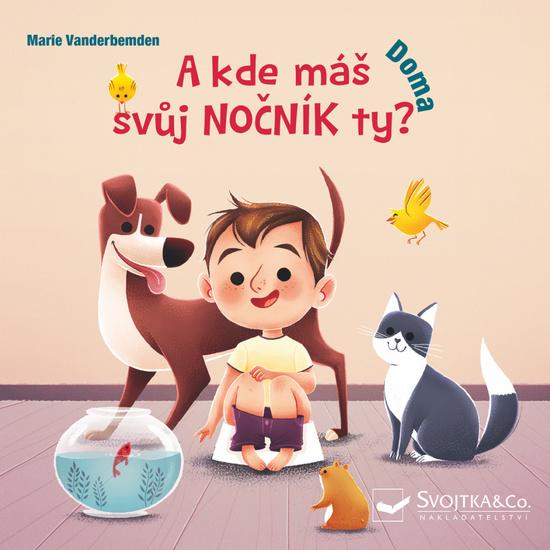 A kde máš svůj nočník ty? Doma - 978-80-256-2543-9