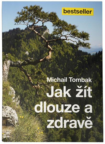 Knihy Jak žít dlouze a zdravě (Prof. Michail Tombak, PhDr.) - 978-80-87431-27-6