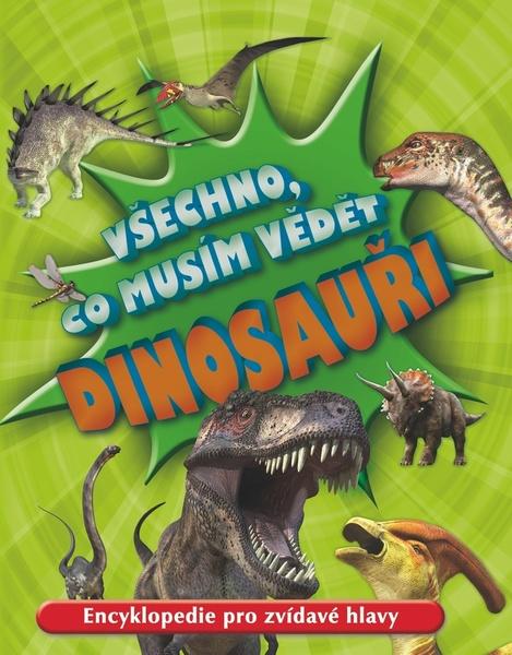 Všechno, co musím vědět Dinosauři - 978-80-256-0778-7
