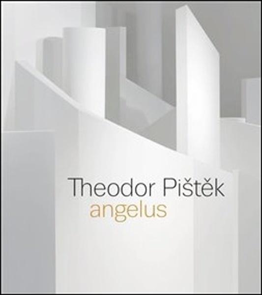 Theodor Pištěk - Angelus – Martin Dostál, Michal Novotný, Tereza Petišková, Jiří Šetlík, Pavel Vančát - 978-80-7437-296-4