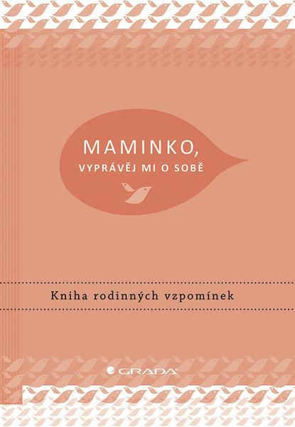 Maminko, vyprávěj mi o sobě - 978-80-271-2922-5
