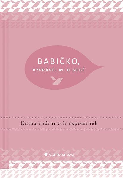 Babičko, vyprávěj mi o sobě - 978-80-271-2921-8