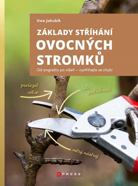 Základy stříhání ovocných stromků - 978-80-264-3035-3