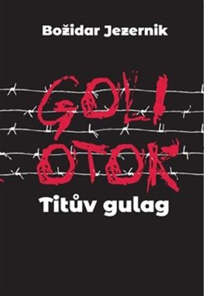 Goli otok Titův gulag - 978-80-7511-505-8