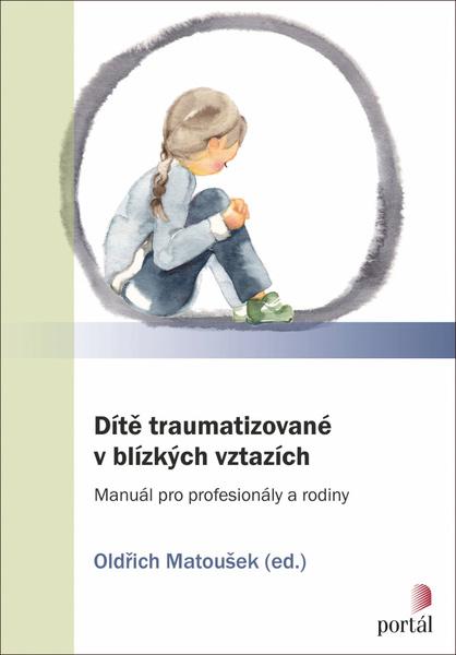 Dítě traumatizované v blízkých vztazích - 978-80-262-1707-7