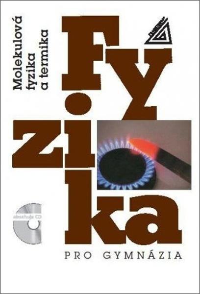 Fyzika pro gymnázia Molekulová fyzika a termika - 978-80-7196-484-1