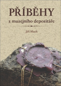 Příběhy z muzejního depozitáře - 978-80-7405-314-6