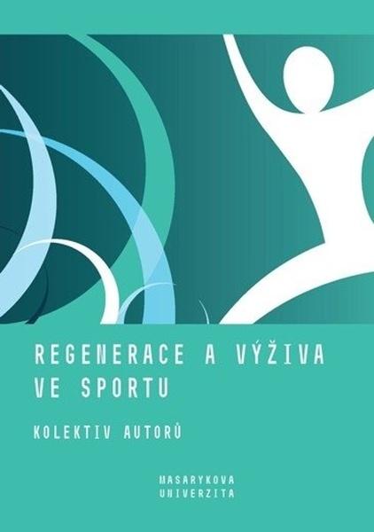 Regenerace a výživa ve sportu - 978-80-210-9725-4