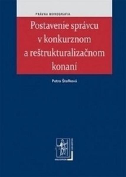 Postavenie správcu v konkurznom a reštrukturalizačnom konaní - 978-80-8078-561-1
