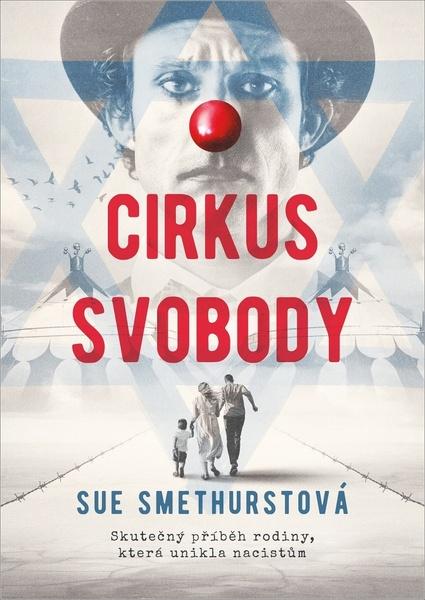 Cirkus svobody - Skutečný příběh rodiny, která unikla nacistům