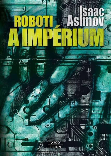 Roboti a impérium - 9788073875961
