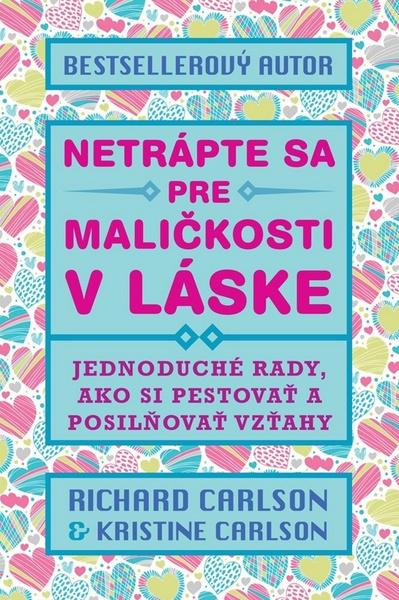 Netrápte sa pre maličkosti v láske - 9788081092534