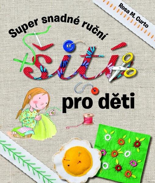 Super snadné ruční šití pro děti - 9788025617441