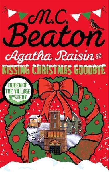 Agatha Raisin and Kissing Christmas Goodbye - 1472121422