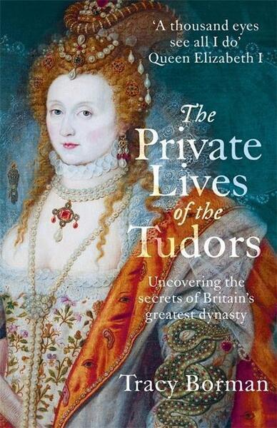 The Private Lives of the Tudors - 1444782924