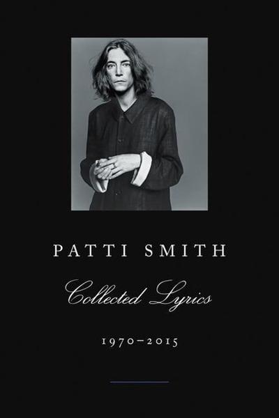 Patti Smith Collected Lyrics, 1970-2015 - 0062345168