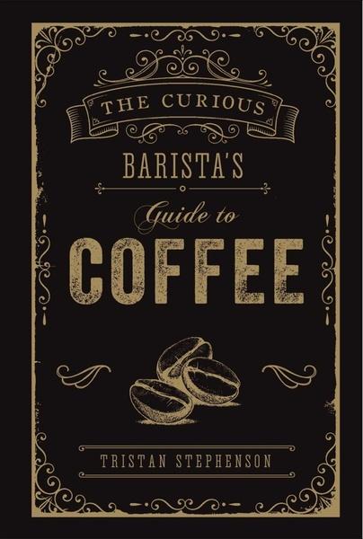 The Curious Barista's Guide to Coffee - 1788790839