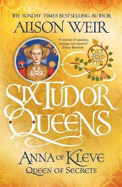 Six Tudor Queens 4: Anna of Kleve, Queen of Secrets - 147222776X
