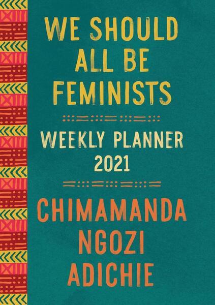 We Should All Be Feminists - Weekly Planner 2021 - 0525658890