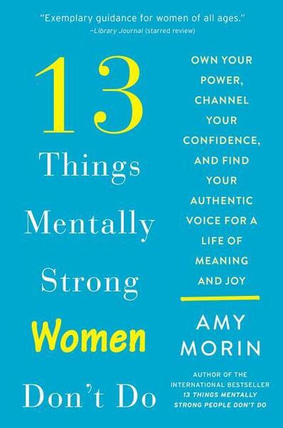 13 Things Mentally Strong Women Don't Do - 0062847635
