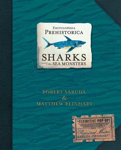 Encyclopedia Prehistorica. Sharks and Other Sea Monsters - 0744586895