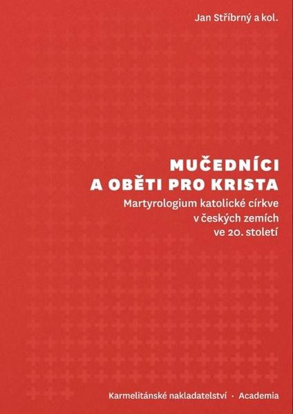 Mučedníci a oběti pro Krista - 9788075663924