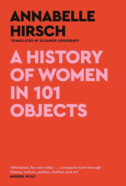 A History of Women in 101 Objects - 1805300873