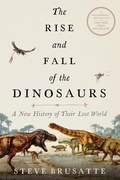 The Rise and Fall of the Dinosaurs - 0062490435