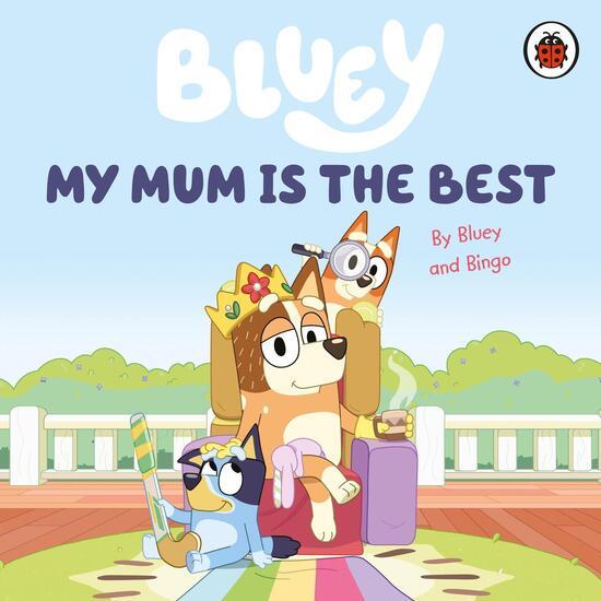 Bluey: My Mum Is the Best - 0241550688