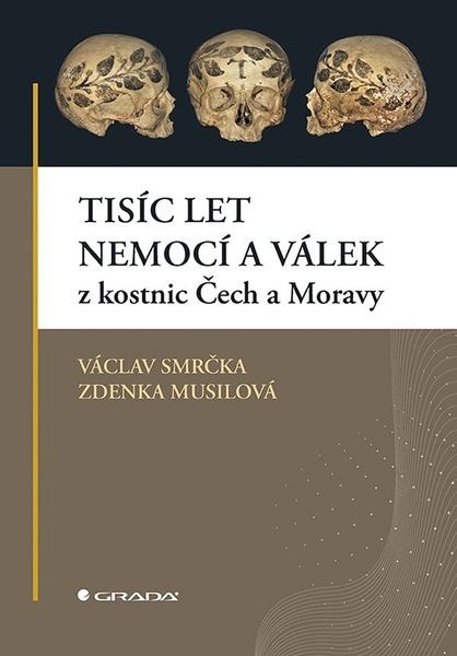 Tisíc let nemocí a válek z kostnic Čech a Moravy - 9788027116942