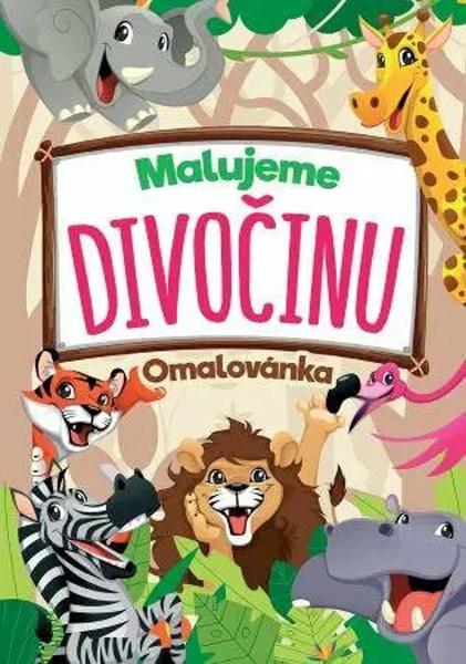 Malujeme divočinu Omalovánka - 9788084449731