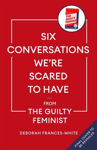 Six Conversations We're Scared to Have - 0349015821