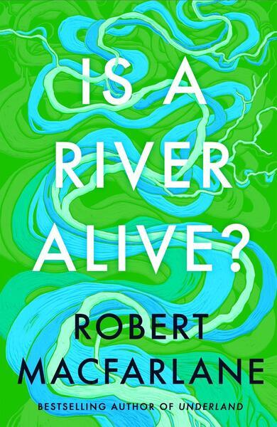 Is A River Alive? - 0241624819