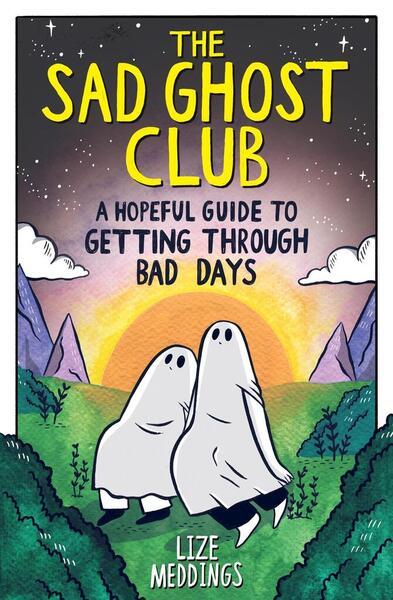 The Sad Ghost Club: A Hopeful Guide for Getting Through Bad Days - 1526367300