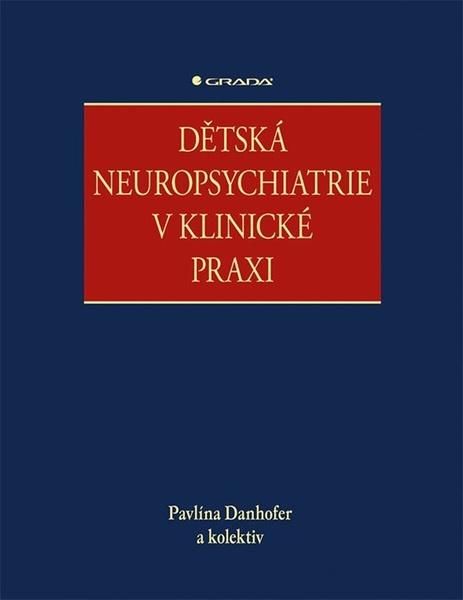 Dětská neuropsychiatrie v klinické praxi - 9788024750187