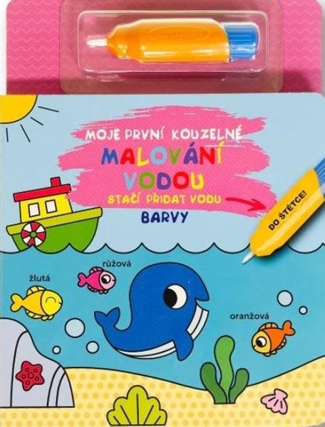 Moje první kouzelné malování vodou Barvy - 9788025637715