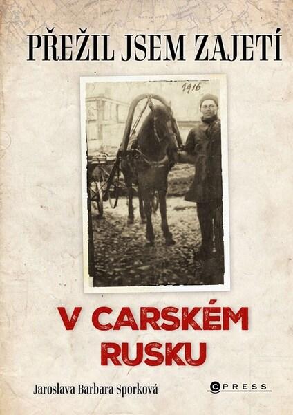 Přežil jsem zajetí v carském Rusku - 9788026455974