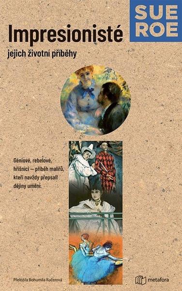 Impresionisté Jejich životní příběhy - 9788076259119