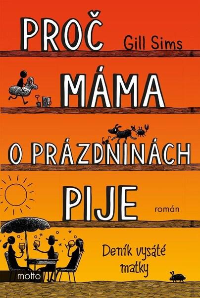 Proč máma o prázdninách pije - 9788026728788