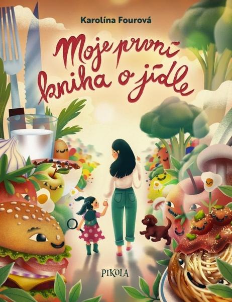Moje první kniha o jídle - 9788028405571