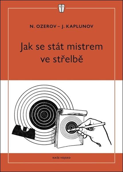 Jak se stát mistrem ve střelbě - 9788020620651