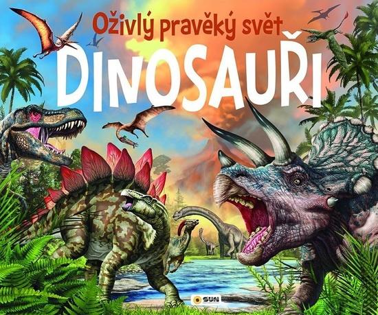 Dinosauři Oživlý pravěký svět - 9788076873568