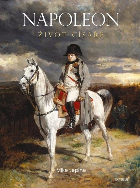 Napoleon Život císaře - 9788028403645