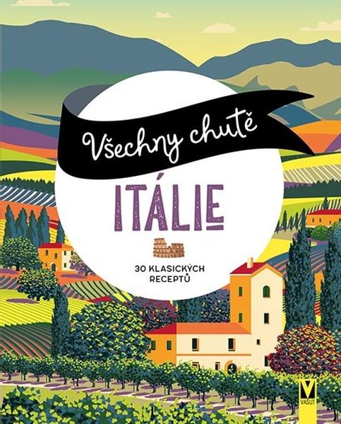 Všechny chutě Itálie - 9788075413963