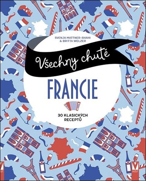 Všechny chutě Francie - 9788075413949